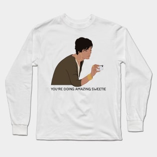 You're Doing Amazing, Sweetie Long Sleeve T-Shirt